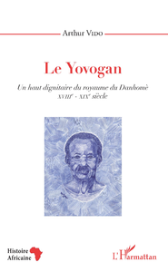 E-Book Le Yovogan. Un haut dignitaire du royaume du Danhomè