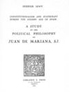 Livre numérique Constitutionalism and Statecraft during the “ Golden age ” of Spain : a study of the political philosophy of Juan de Mariana, S.J.