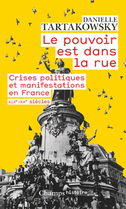 Electronic book Le pouvoir est dans la rue. Crises politiques et manifestations en France (XIXe-XXe siècles)