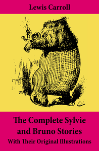 Electronic book The Complete Sylvie and Bruno Stories With Their Original Illustrations