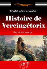 Livre numérique Histoire de Vercingétorix : roi des Arvernes. [Nouv. éd. revue et mise à jour].