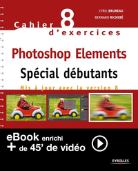 Livre numérique Cahier n°8 d'exercices Photoshop Elements - Spécial débutants (Version enrichie)