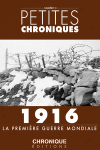 Livre numérique Petites Chroniques #3 : 1916 — La Première Guerre Mondiale