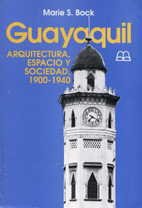 Livre numérique Guayaquil: Arquitectura, espacio y sociedad, 1900-1940