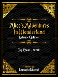 Electronic book Alice's Adventures In Wonderland (Extended Edition) By Lewis Carroll