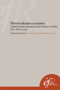 Livre numérique Hétérodoxies croisées. Catholicismes pluriels entre France et Italie, XVIe-XVIIe siècles
