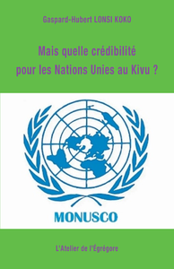 Livre numérique Mais quelle crédibilité pour les Nations Unies au Kivu ?