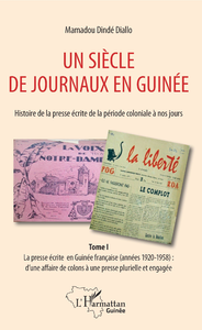 E-Book Un siècle de journaux en Guinée. Histoire de la presse écrite de la période coloniale à nos jours Tome 1