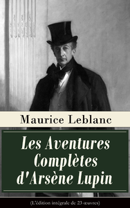 Livre numérique Les Aventures Complètes d'Arsène Lupin (L'édition intégrale de 23 œuvres)