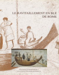 Livre numérique Le ravitaillement en blé de Rome et des centres urbains des début de la République jusqu'au Haut Empire
