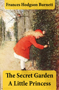 Livre numérique The Secret Garden + A Little Princess (2 Unabridged Classics in 1 eBook)