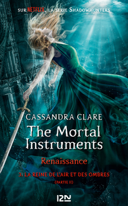 E-Book The Mortal Instruments, renaissance - tome 3 : La Reine de l'air et des ombres, partie 2