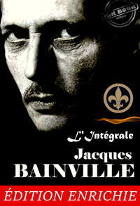 Livre numérique Jacques Bainville, L’Intégrale : 11 œuvres majeures précédées d’une préface sur "l’Esprit de l’Histoire" [Nouv. éd. revue et mise à jour].