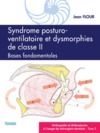 Livro digital Syndrome posturo-ventilatoire et dysmorphies de classe II, Bases fondamentales