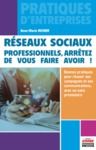 Libro electrónico Réseaux sociaux: professionnels, arrêtez de vous faire avoir !