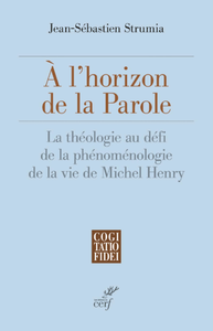 Electronic book A L'HORIZON DE LA PAROLE - LA THEOLOGIE AU DEFI DELA PHENOMENOLOGIE DE LA VIE DE MICHEL HENRY