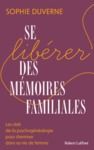Livro digital Se libérer des mémoires familiales - Les clefs de la psychogénéalogie pour cheminer dans sa vie de femme
