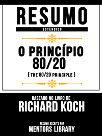 Libro electrónico Resumo Estendido: O Princípio 80/20 (The 80 20 Principle) - Baseado No Livro De Richard Koch