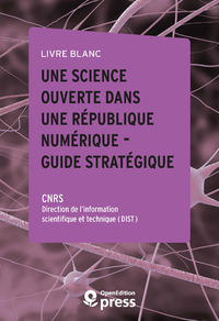 Livre numérique Livre blanc — Une Science ouverte dans une République numérique — Guide stratégique