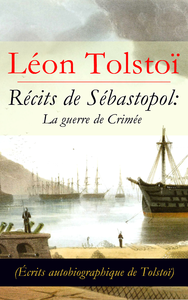 Livre numérique Récits de Sébastopol: La guerre de Crimée (Écrits autobiographique de Tolstoï)