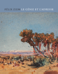 Livre numérique Felix Ziem, le génie et l'adresse