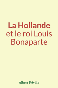 Electronic book La Hollande et le roi Louis Bonaparte
