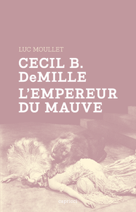 Livre numérique Cecil B. DeMille, l'empereur du mauve