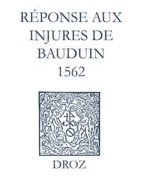 Livre numérique Recueil des opuscules 1566. Réponse aux injures de Bauduin (1562)