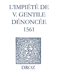 Livre numérique Recueil des opuscules 1566. L’impiété de V. Gentile dénoncée (1561)