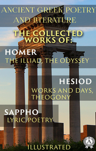 Livre numérique Ancient Greek poetry and Literature. The Collected Works of Homer, Hesiod, and Sappho (Illustrated)