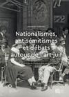 E-Book Nationalismes, antisémitismes et débats autour de l’art juif