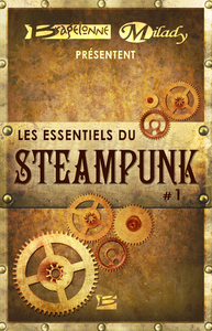Livre numérique Bragelonne et Milady présentent Les Essentiels du Steampunk #1