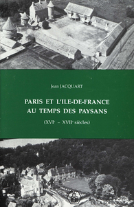 Livre numérique Paris et l'Île-de-France au temps des paysans (XVIe-XVIIe siècles)