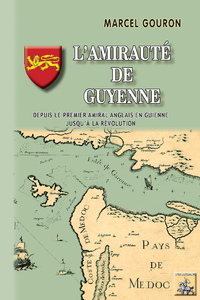 Livre numérique L'Amirauté de Guyenne (depuis le premier amiral anglais en Guyenne jusqu'à la Révolution)