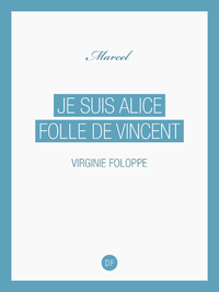 Livre numérique Je suis Alice folle de Vincent