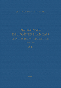 E-Book Dictionnaire des poètes français de la seconde moitié du XVIe siècle (1549-1615). Tome premier : A-B