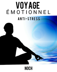 Libro electrónico Voyage émotionnel (Anti-stress, méditations)