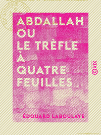 Libro electrónico Abdallah ou le Trèfle à quatre feuilles - Conte arabe