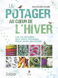 Livre numérique Le potager au cœur de l'hiver - Autonomie sans chauffage avec 70 légumes frais, résistants au gel à cultiver en pot, terrasse ou jardin