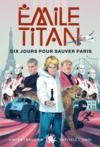Livre numérique Emile Titan – Dix jours pour sauver Paris ! – Lecture roman jeunesse enquête espionnage – Dès 9 ans