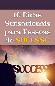 Livro digital 10 dicas sensacionais para pessoas de sucesso