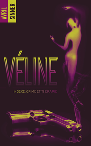 Livre numérique Véline - tome 1 - Sexe, crime & thérapie : un thriller torride, une romance à suspense