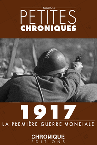Livre numérique Petites Chroniques #4 : 1917 — La Première Guerre Mondiale