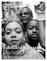 Livre numérique Edouard Glissant. Déchiffrer le monde
