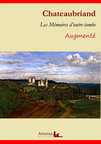 Libro electrónico Mémoires d’outre-tombe | L'Intégrale : Les 5 tomes, plus de 3000 notes, des annexes, des centaines d'illustrations
