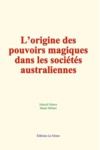 Livre numérique L’origine des pouvoirs magiques dans les sociétés australiennes