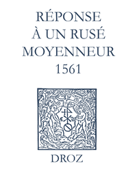 Livre numérique Recueil des opuscules 1566. Réponse à un rusé moyenneur (1561)