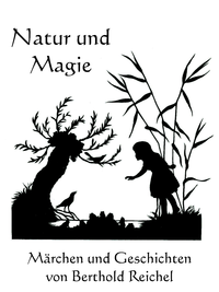 Libro electrónico Natur und Magie - Märchen und Geschichten von Berthold Reichel