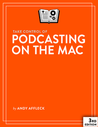 Livre numérique Take Control of Podcasting on the Mac