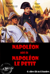 Livre numérique Napoléon (suivi de Napoléon le petit par Victor Hugo) [édition intégrale revue et mise à jour]